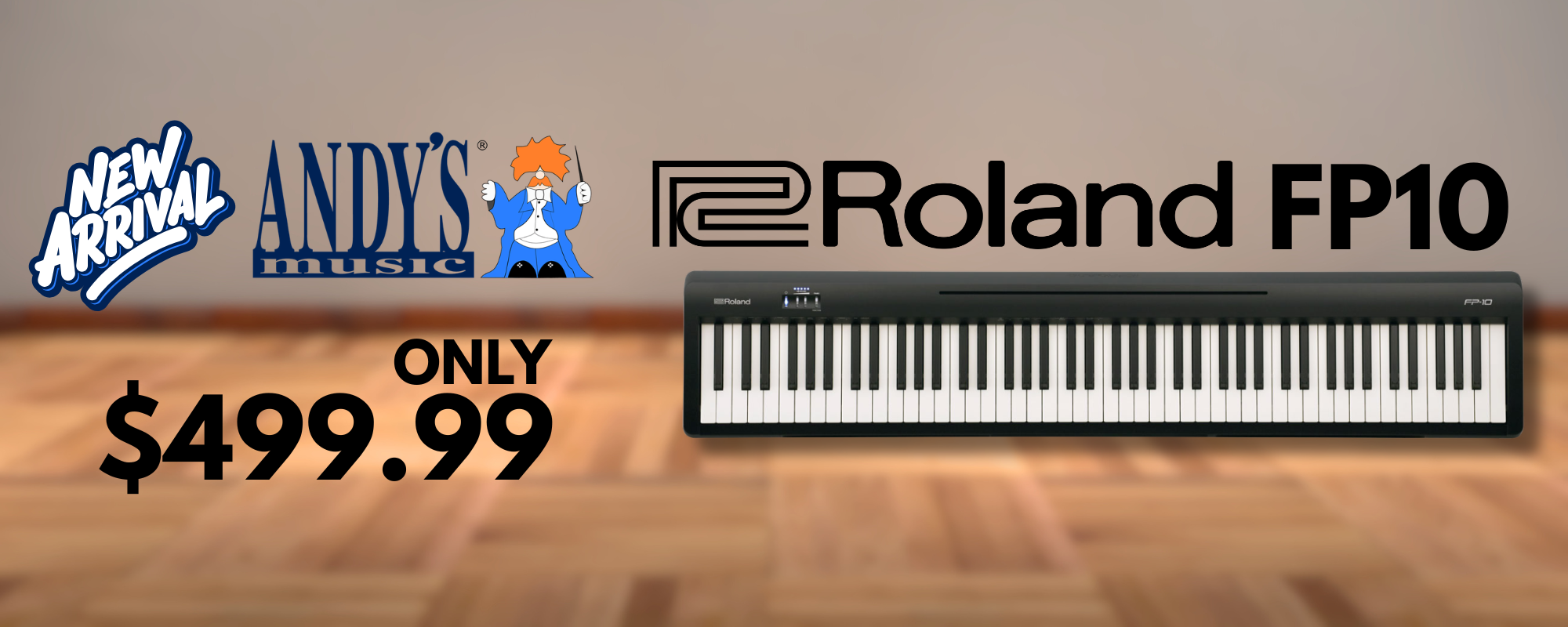 Roland FP10 digital piano shown in a promotional banner with 'New Arrival', 'Andy's Music', and pricing text '$499.99 ONLY' on a wood floor background.